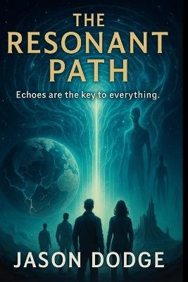 The Resonant Path - Jason Dodge - cover