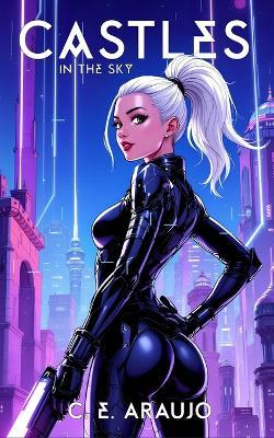 Castles In The Sky: Their City Is A Paradise. Is Their History A Lie? - C E Araujo - cover