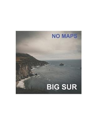 No Maps: Big Sur - Johnathon J Cook - cover