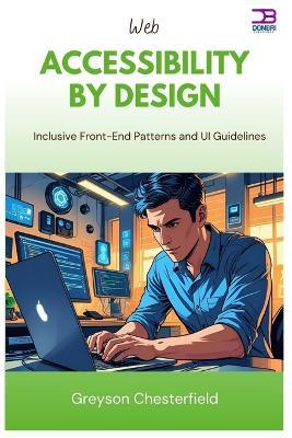 Web Accessibility by Design: Inclusive Front-End Patterns and UI Guidelines - Greyson Chesterfield - cover