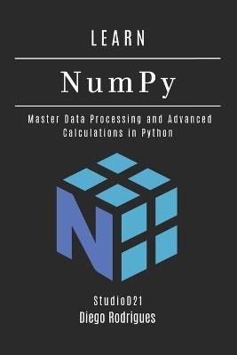 LEARN NumPy: Master Data Processing and Advanced Calculations in Python - Studiod21 Smart Tech Content,Diego Rodrigues - cover