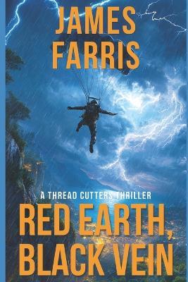 Red Earth, Black Vein: A Thread Cutters Thriller - James Farris - cover