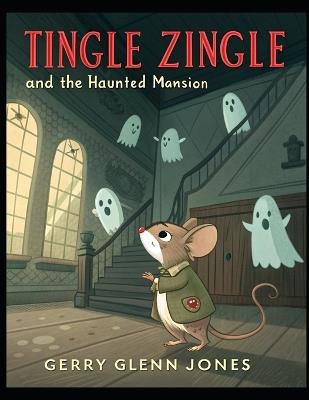Tingle Zingle and the Haunted Mansion - Gerry Glenn Jones - cover