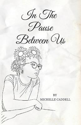 In The Pause Between Us - Michelle Caddell - cover