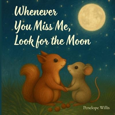 Whenever You Miss Me, Look for the Moon - Penelope Willis - cover