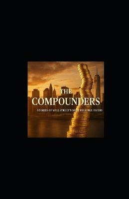 The Compounders: Stories of Wall Street's Most Reliable Payers - Tony Hicks - cover
