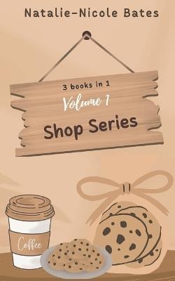 The Shop Series: Volume 1 - Natalie-Nicole Bates - cover