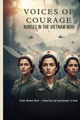 Voices of Courage: Nurses in the Vietnam War - Nasser Mallouli - cover
