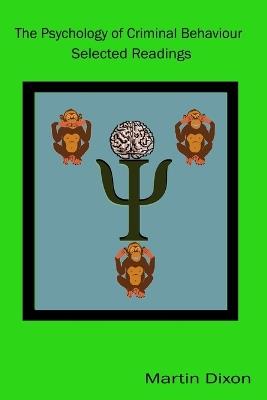 The Psychology of Criminal Behaviour: Selected Readings - Martin Dixon - cover