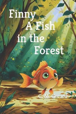 Finny A Fish in the Forest - C M Gerard - cover