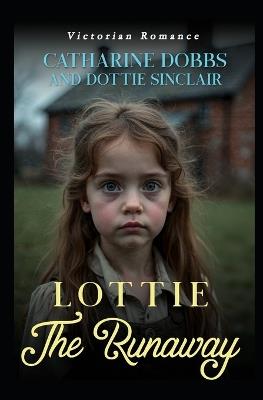Lottie - The Runaway - Dottie Sinclair,Catharine Dobbs - cover
