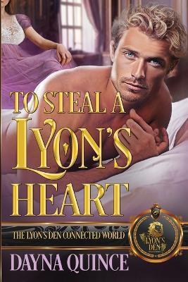 To Steal a Lyon's Heart: The Lyon's Den Connected World - Dayna Quince - cover
