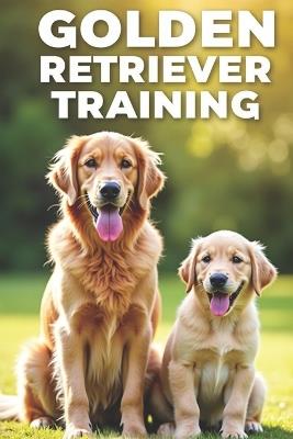 Golden Retriever Training: Step-by-step guide to learning basic and advanced commands - Svitana - cover