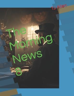 The Morning News 8 - Tj Allen - cover