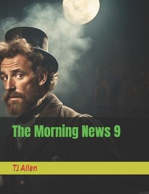 The Morning News 9 - Tj Allen - cover