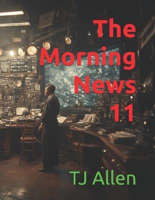 The Morning News 11 - Tj Allen - cover