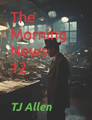 The Morning News 12 - Tj Allen - cover