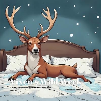 Vixen's Wild Week: A Funny Innuendo Christmas Book for Adults Secret Santa Gifts, White Elephant Gift, Christmas Parties - Melissa Smith - cover