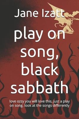 play on song, black sabbath: love ozzy you will love this, just a play on song. look at the songs differently - Jane Izatt - cover