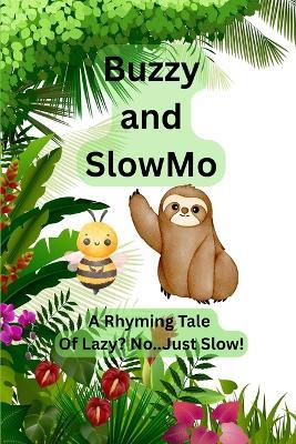 Buzzy and SlowMo: A Rhyming Tale of Lazy? No! - Just Slow! - Emmy Refson,Lionel Refson - cover