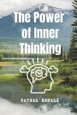 The Power of Inner Thinking: A 30-Day Guide to Reprogram Your Mind, Boost Confidence, and Unlock Mental Clarity - Faysal Benali - cover