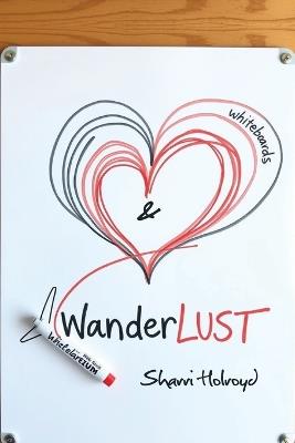 Whiteboards and WanderLust - Sharri Holroyd - cover