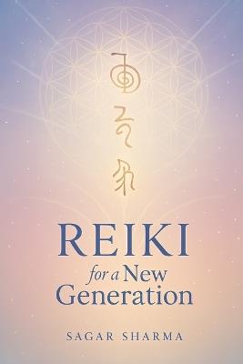 Reiki for a New Generation - Sagar Sharma - cover