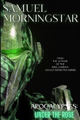 Apocalypses: Under The Rose - Samuel Morningstar - cover