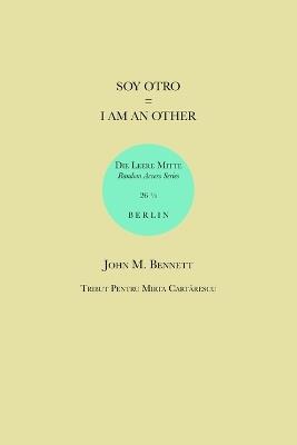 Soy Otro = I Am an Other: Tribut Pentru Mirta Cartărescu - John M Bennett - cover