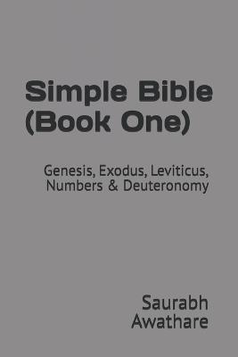 Simple Bible (Book One): Genesis, Exodus, Leviticus, Numbers & Deuteronomy - Saurabh Awathare - cover