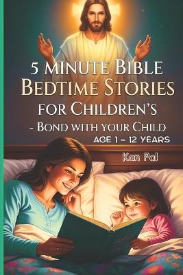 5 Minute Bible Bedtime Stories for Children's: Bond with your Child - Kan Pal - cover