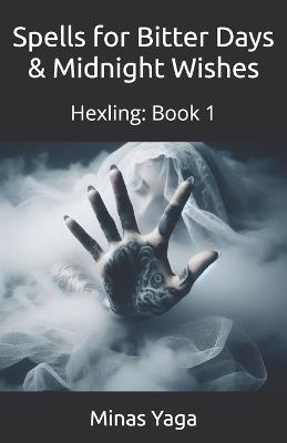Hexling: Spells for Bitter Days & Midnight Wishes: Book: 1 - Minas Yaga - cover