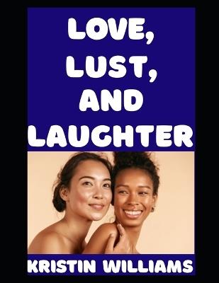 Love, Lust, and Laughter: While Naked - Kristin Williams - cover