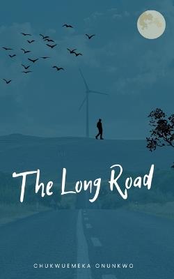 The Long Road: Poems written by Chukwuemeka Onunkwo - Ian Ferguson,Chukwuemeka Chukwudi Onunkwo - cover