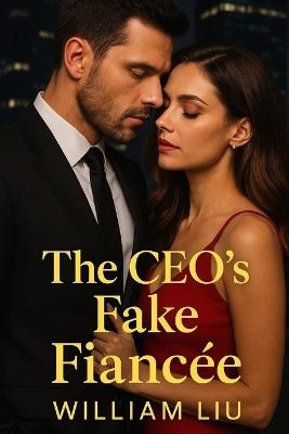 The CEO's Fake Fiancée - William Liu - cover