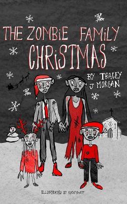 The Zombie Family Christmas - Tracey J Morgan - cover