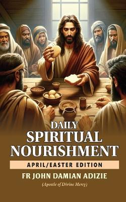 Daily Spiritual Nourishment: April Edition - John Damian Adizie - cover