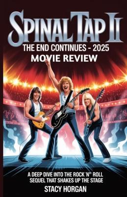 Spinal Tap II: The End Continues - 2025 Movie Review: A Deep Dive into the Rock 'n' Roll Sequel That Shakes Up the Stage - Stacy Horgan - cover