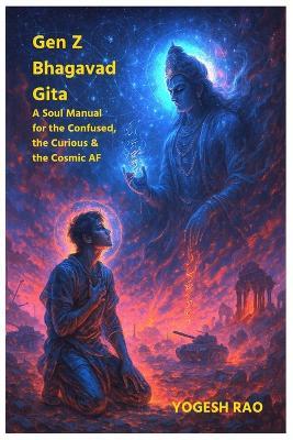 Bhagavad Gita for Gen Z: A Soul Manual for the Confused, the Curious & the Cosmic AF - Yogesh Rao - cover