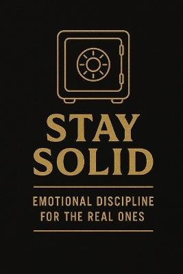 Stay Solid: Emotional Discipline for the Real Ones. - Lynita Davis - cover