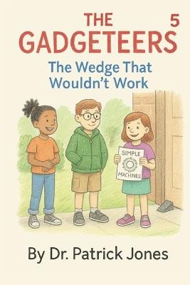 The Gadgeteers: The Wedge That Wouldn't Work - Patrick Jones - cover