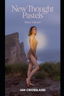 New Thought Pastels: Mary Carlson - Ian Crossland - cover