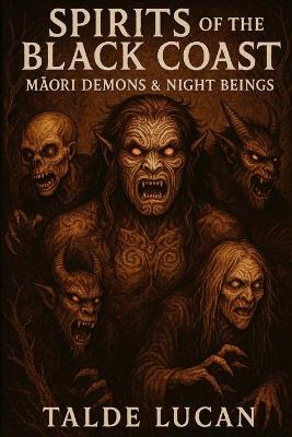 Spirits of the Black Coast: Māori Demons & Night Beings - Talde Lucan - cover