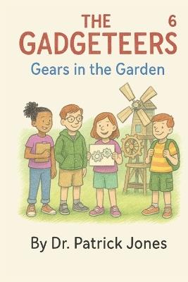 The Gadgeteers: The Gears in the Garden - Patrick Jones - cover