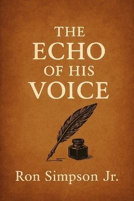 The Echo of His Voice: a continuing anthology - Ron Simpson - cover