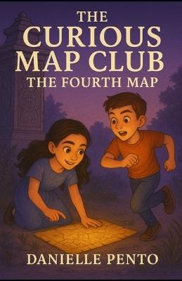 The Curious Map Club: The Fourth Map - Danielle Pento - cover