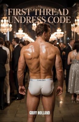 First Thread: Undress Code - Griff Holland - cover