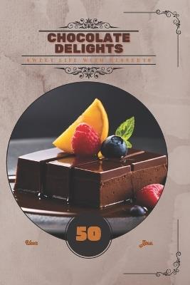 Chocolate Delights: Sweet life with desserts - Ihor Bun - cover