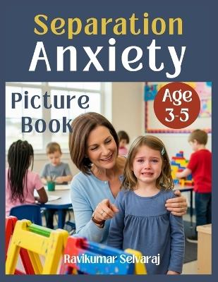 Separation Anxiety for Kids Ages 3-5 (Girls): Picture book helps Overcoming Separation Anxiety when Starting School - Ravikumar Selvaraj - cover