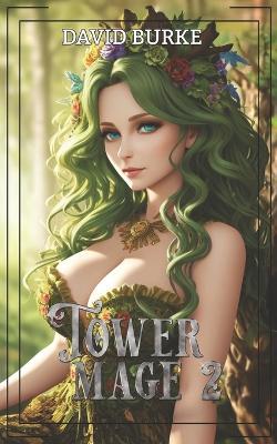 Tower Mage 2: A LitRPG Isekai Fantasy - David Burke - cover